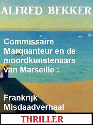 cover image of Commissaire Marquanteur en de moordkunstenaars van Marseille